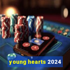 young hearts 2024